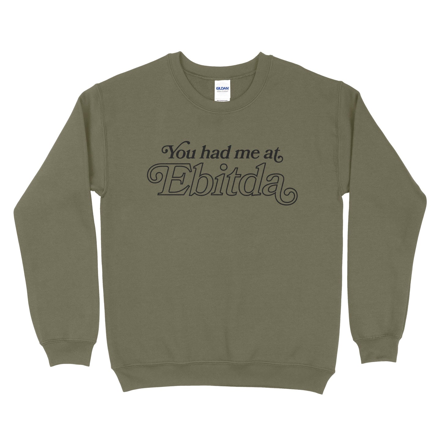 You Had Me At EBITDA Sweatshirt