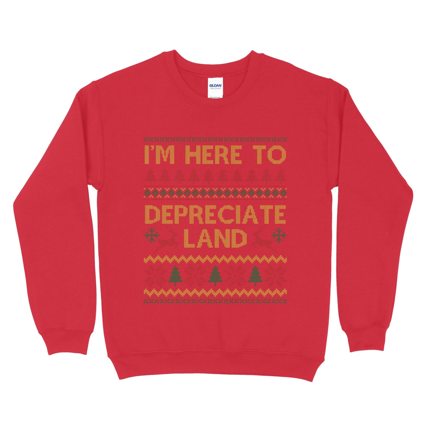 I'm Here To Depreciate Land Ugly Sweatshirt