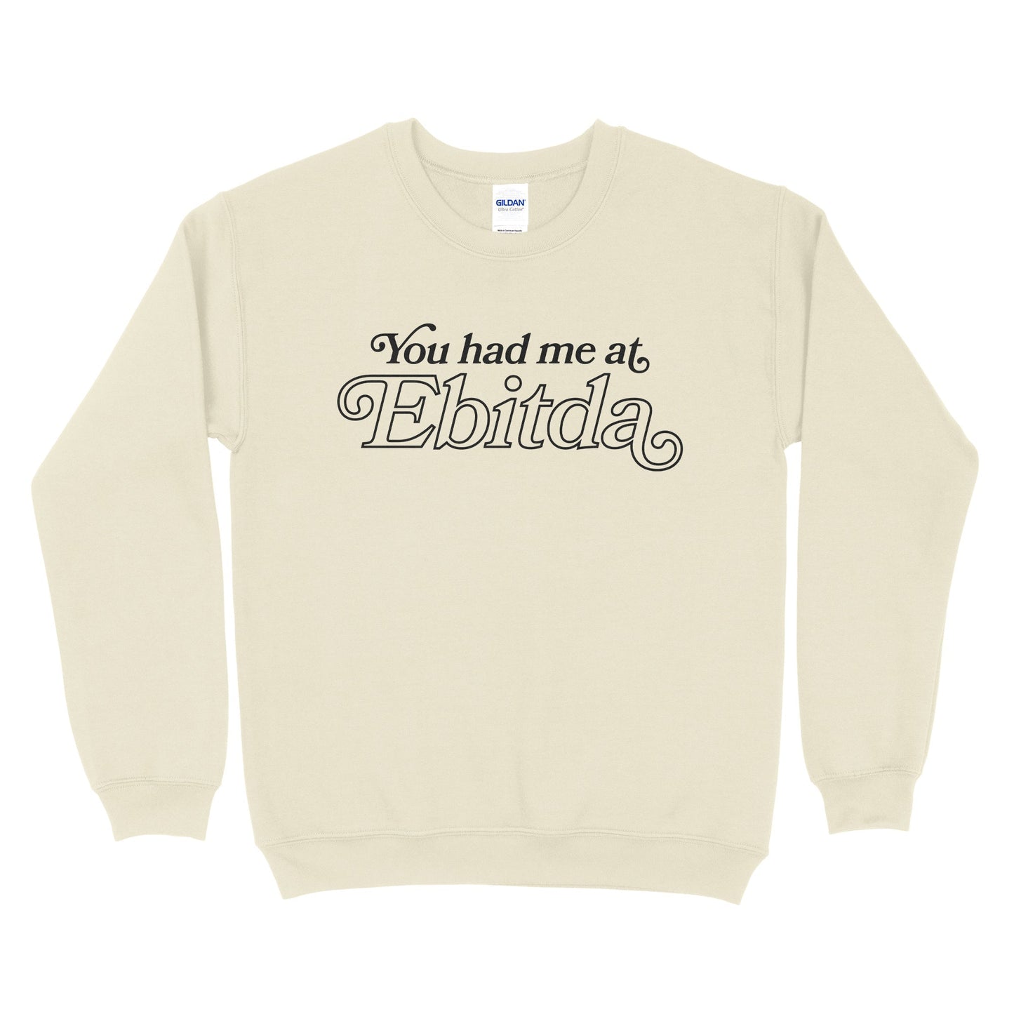 You Had Me At EBITDA Sweatshirt