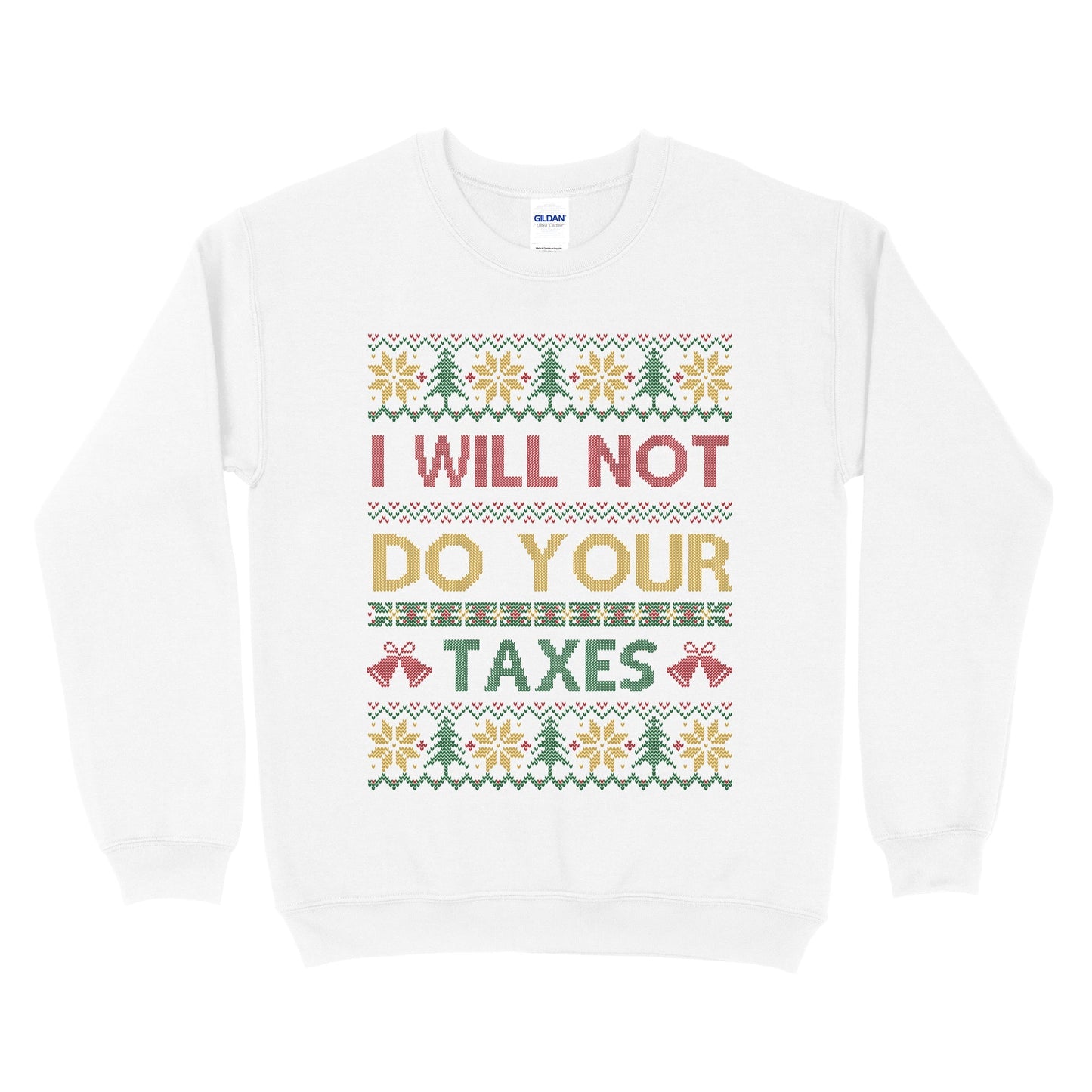 I Will Not Do Your Taxes Ugly Christmas Sweatshirt