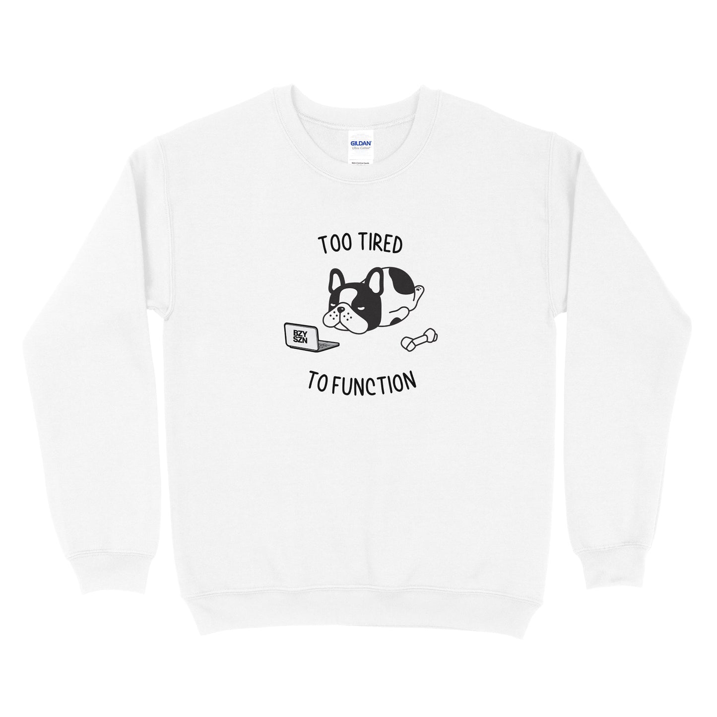Too Tired To Function Sweatshirt