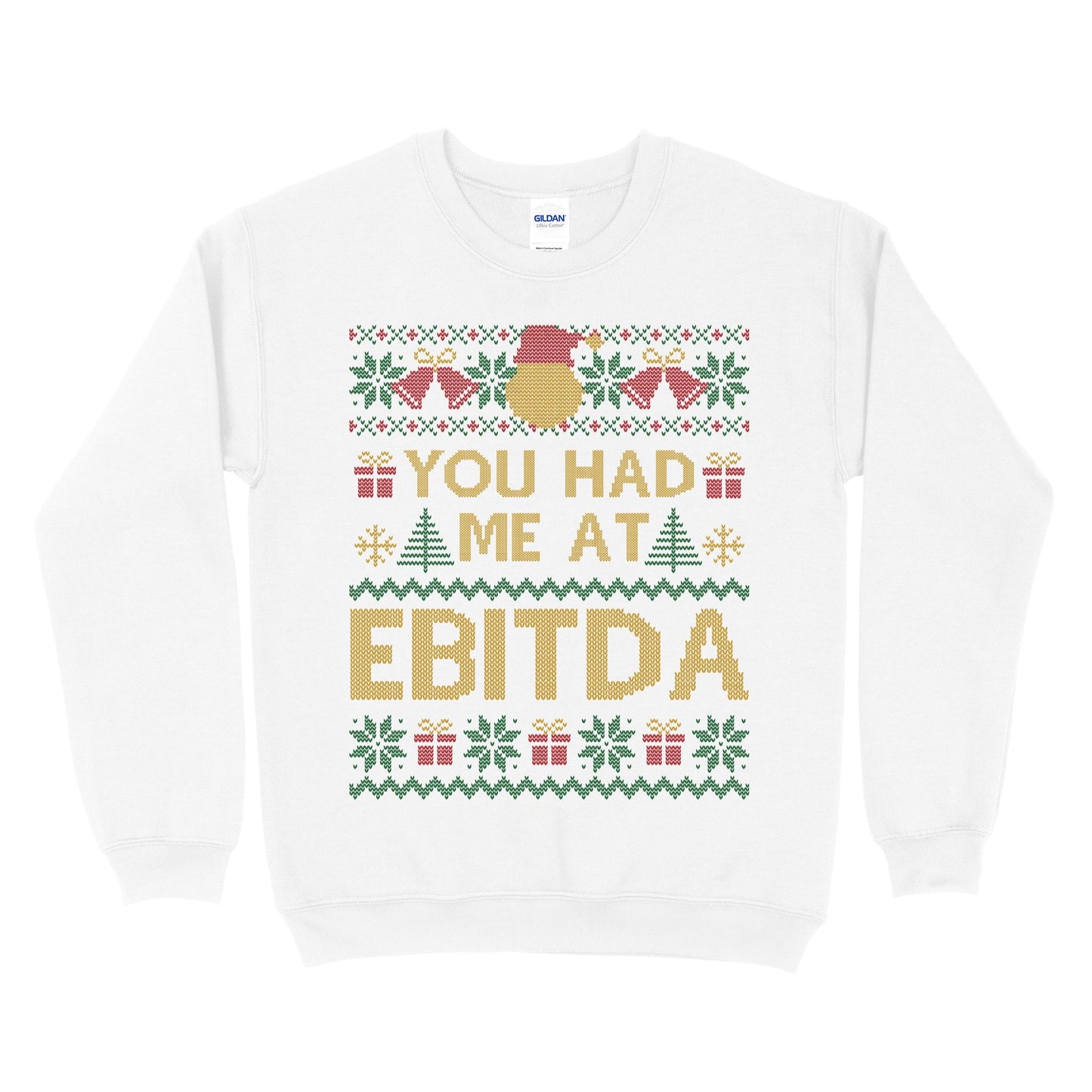 You Had Me At EBITDA Ugly Christmas Sweatshirt