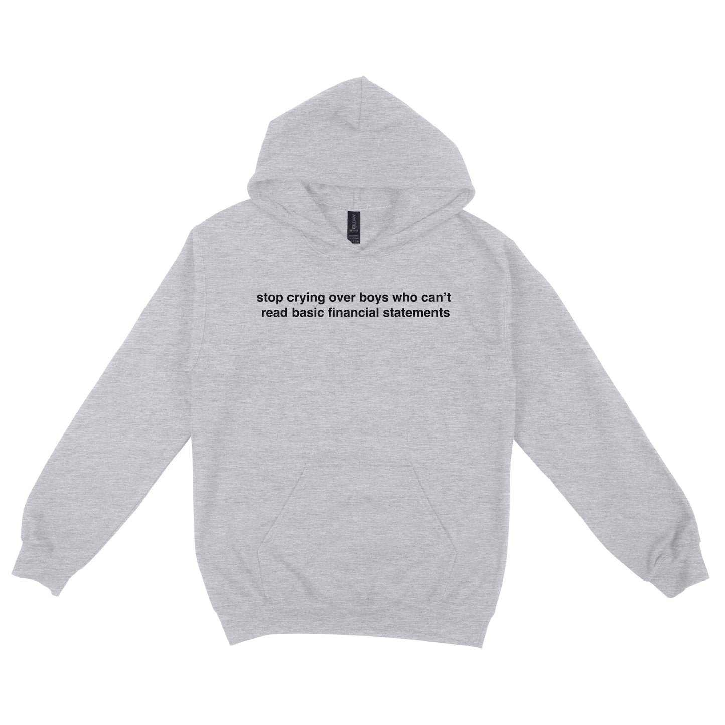 Stop Crying Over Boys Who Can't Read Basic Financial Statements Hoodie