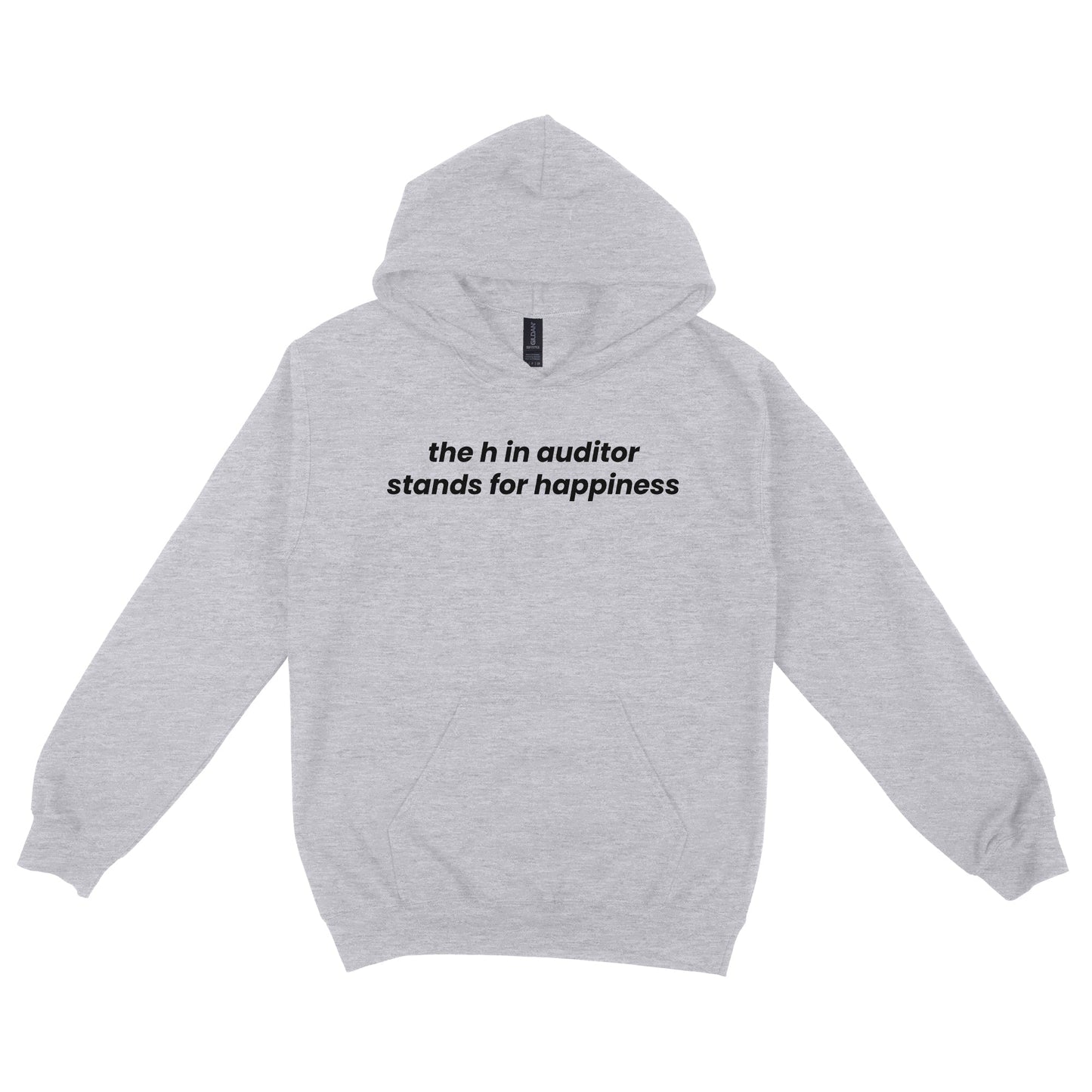 The H in Auditor Stands For Happiness Hoodie
