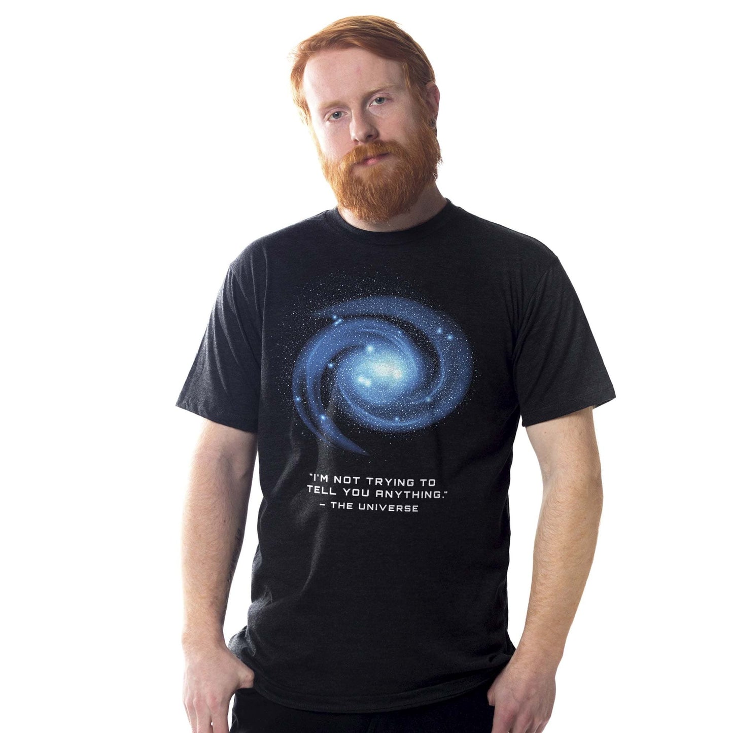 The Universe Isn't Trying To Tell You Anything T-Shirt