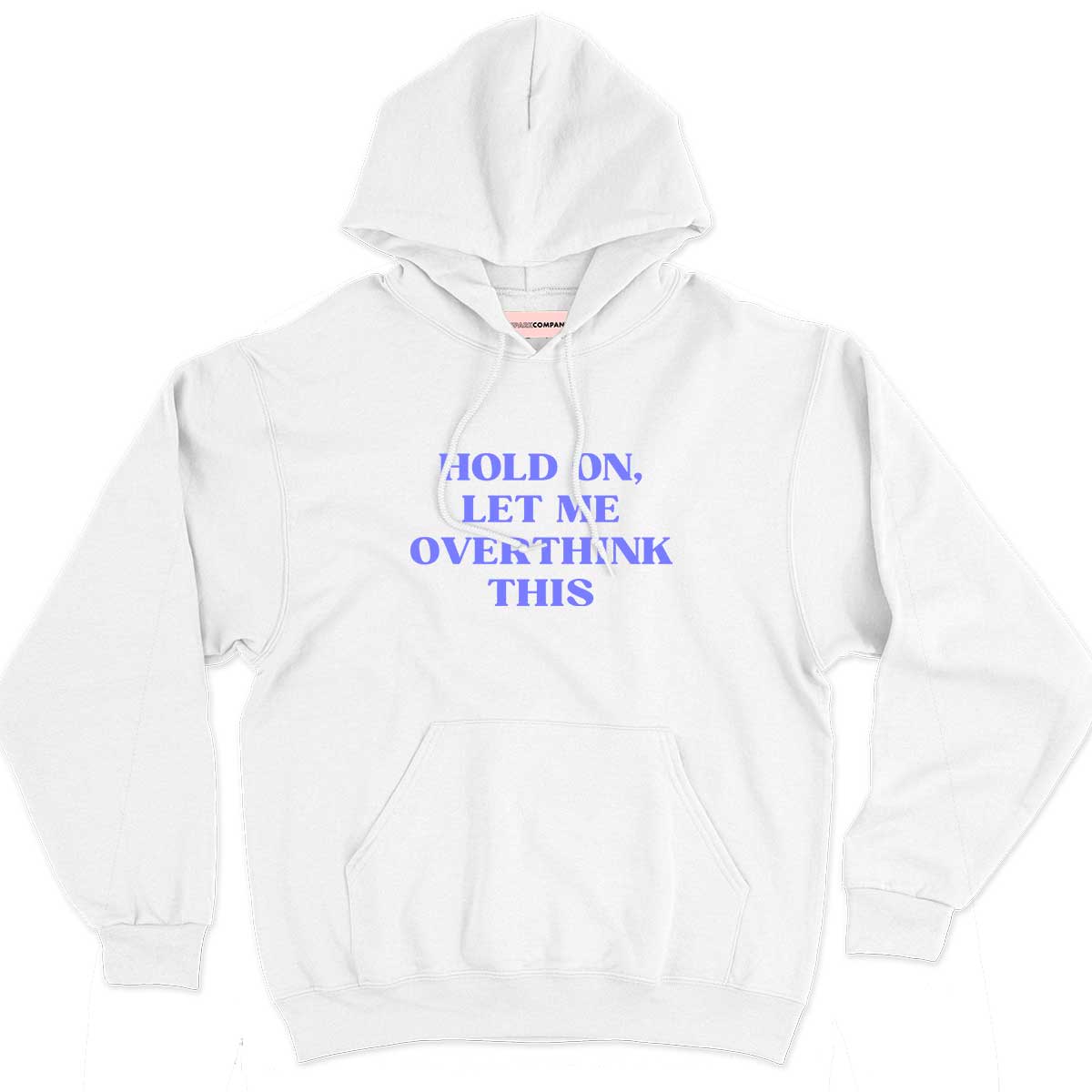 Hold On, Let Me Overthink This Hoodie