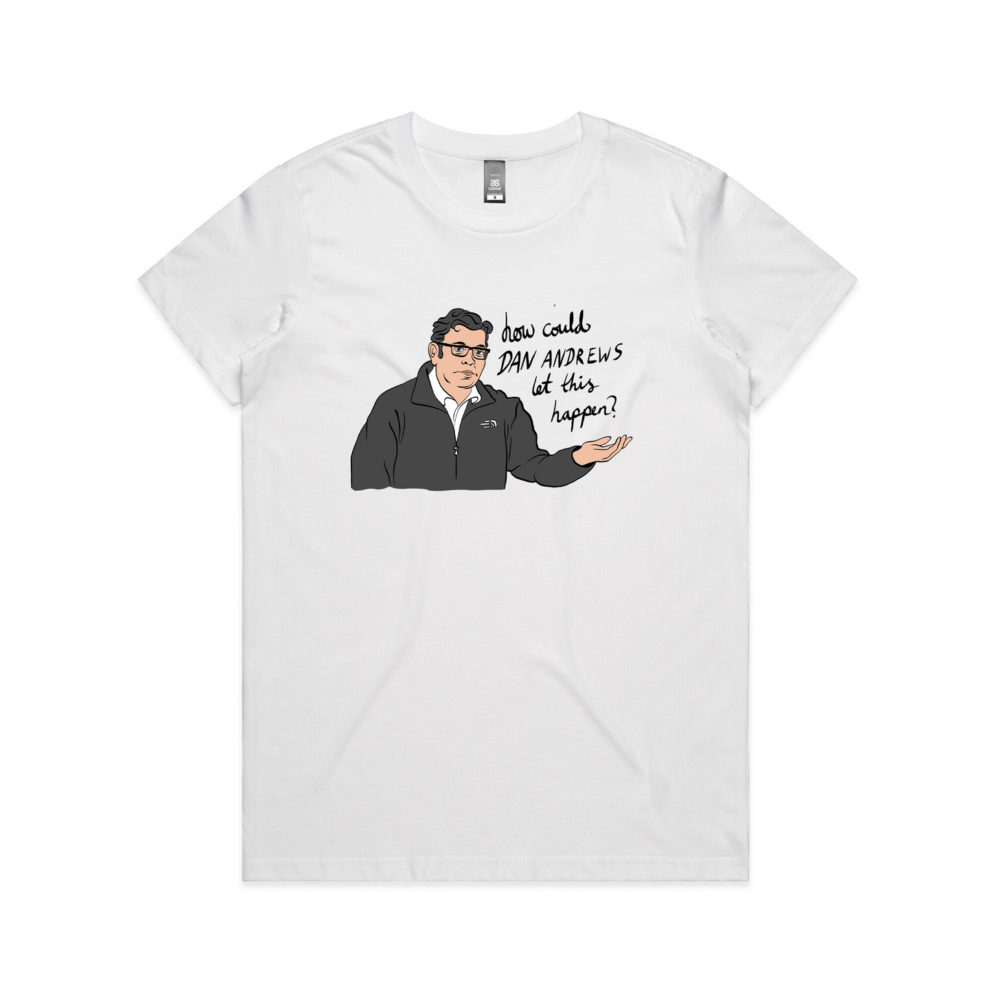 How Could Dan Andrews Let This Happen? Tee