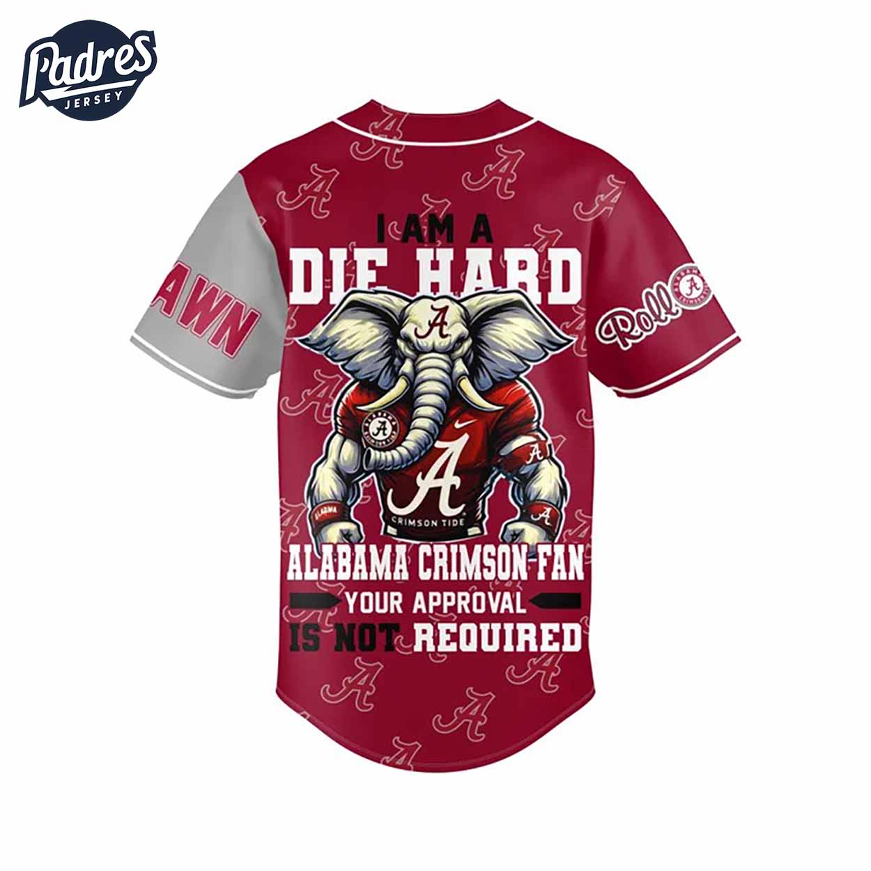 I Am Die Hard Fan Your Approval Is Not Required Alabama Crimson Tide Football Baseball Jersey - Padres Jersey Oasis: Elevate Your Baseball Style Game