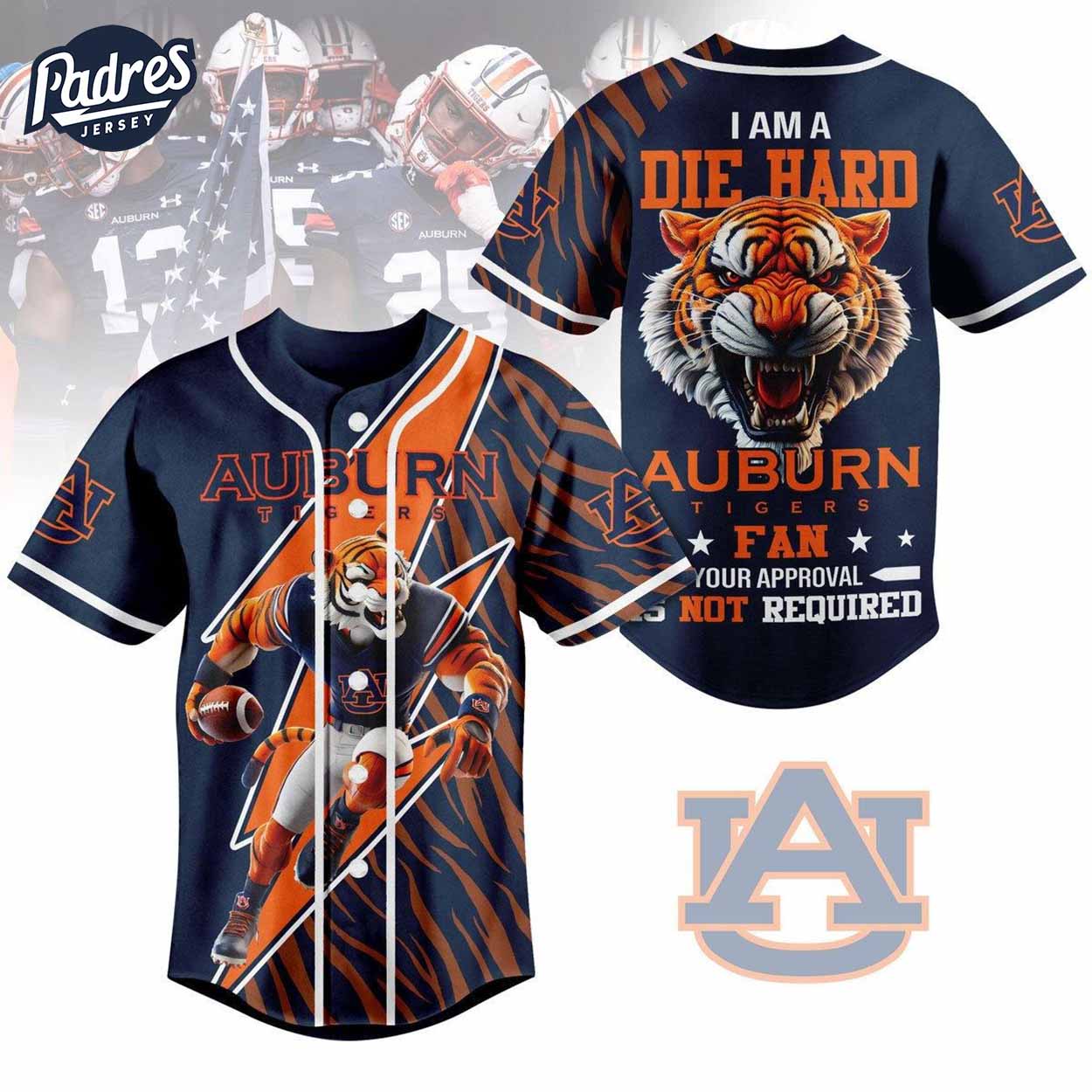 I Am Die Hard Fan Your Approval Is Not Required Auburn Tigers Football Baseball Jersey - Padres Jersey Oasis: Elevate Your Baseball Style Game