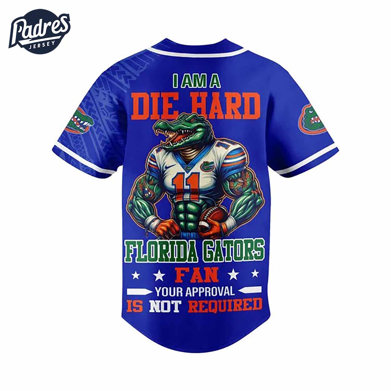 I Am Die Hard Fan Your Approval Is Not Required Florida Gators Football Baseball Jersey - Padres Jersey Oasis: Elevate Your Baseball Style Game
