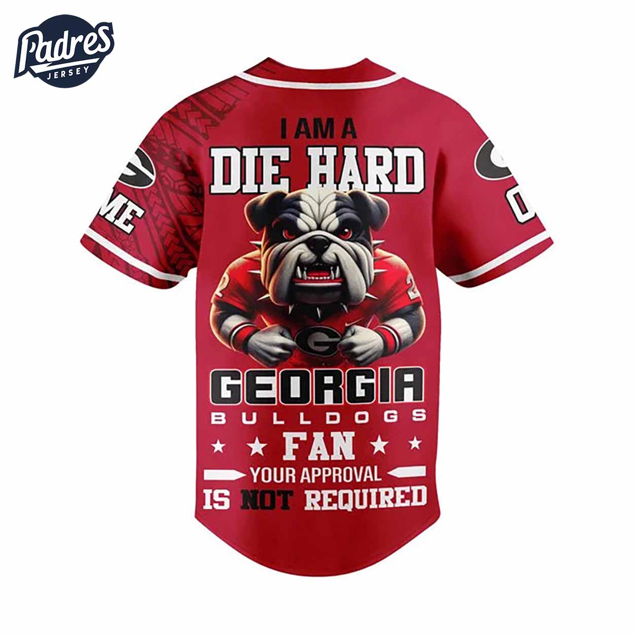 I Am Die Hard Fan Your Approval Is Not Required Georgia Bulldogs Football Custom Baseball Jersey - Padres Jersey Oasis: Elevate Your Baseball Style Game