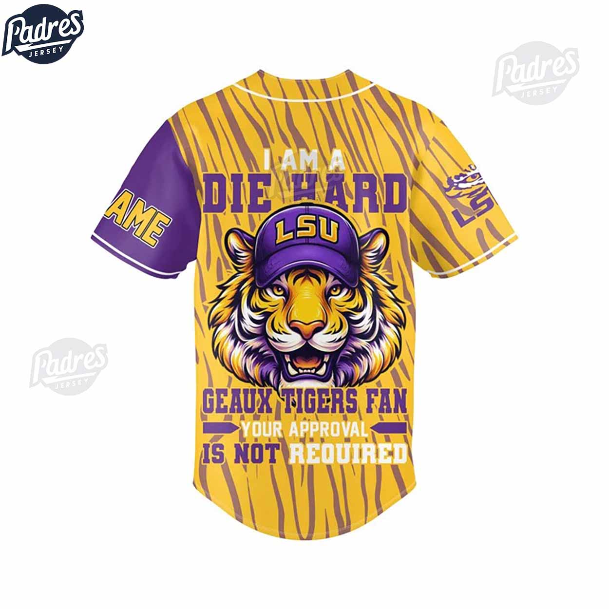 I Am Die Hard Fan Your Approval Is Not Required LSU Tigers Custom Baseball Jersey - Padres Jersey Oasis: Elevate Your Baseball Style Game