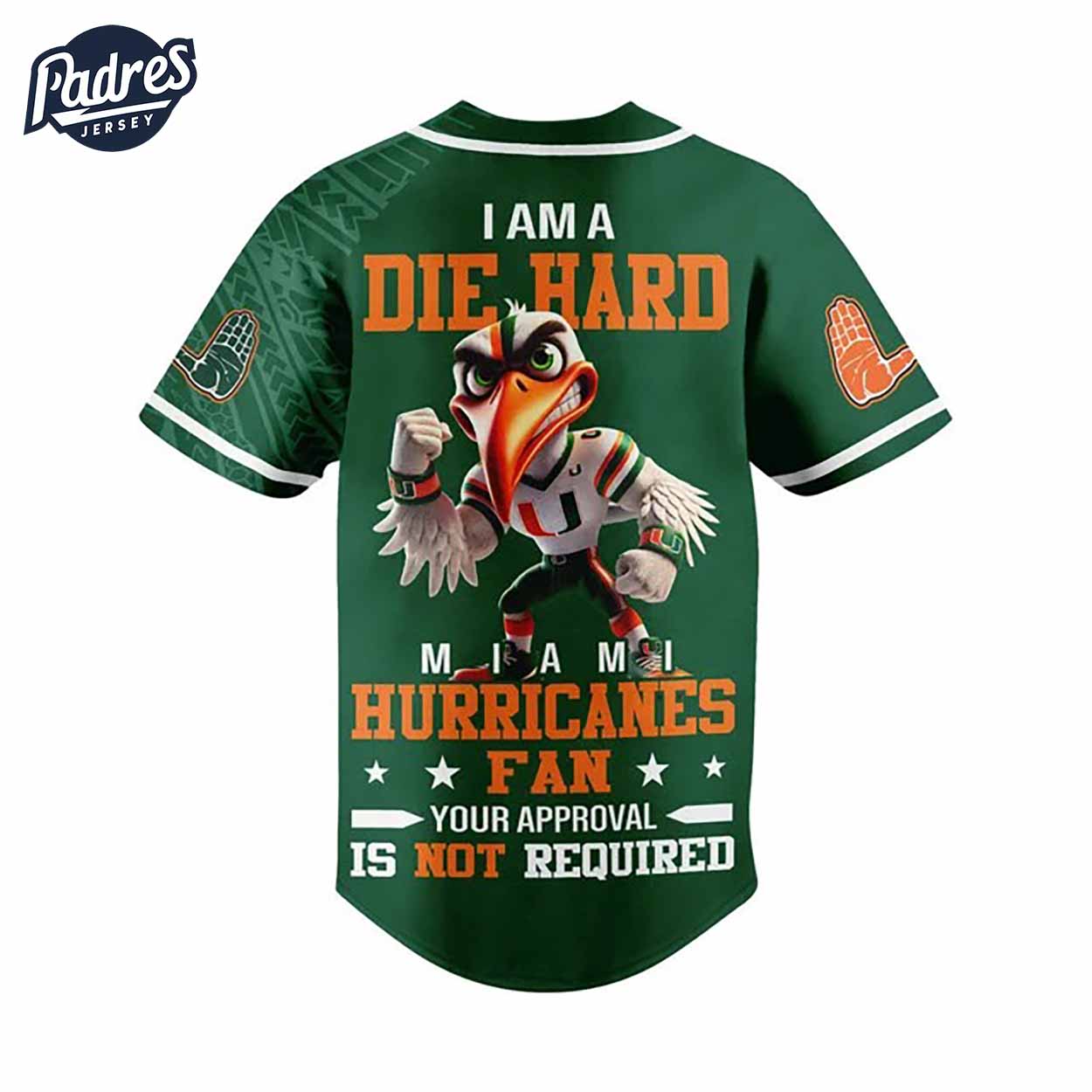 I Am Die Hard Fan Your Approval Is Not Required Miami Hurricanes Football Baseball Jersey - Padres Jersey Oasis: Elevate Your Baseball Style Game