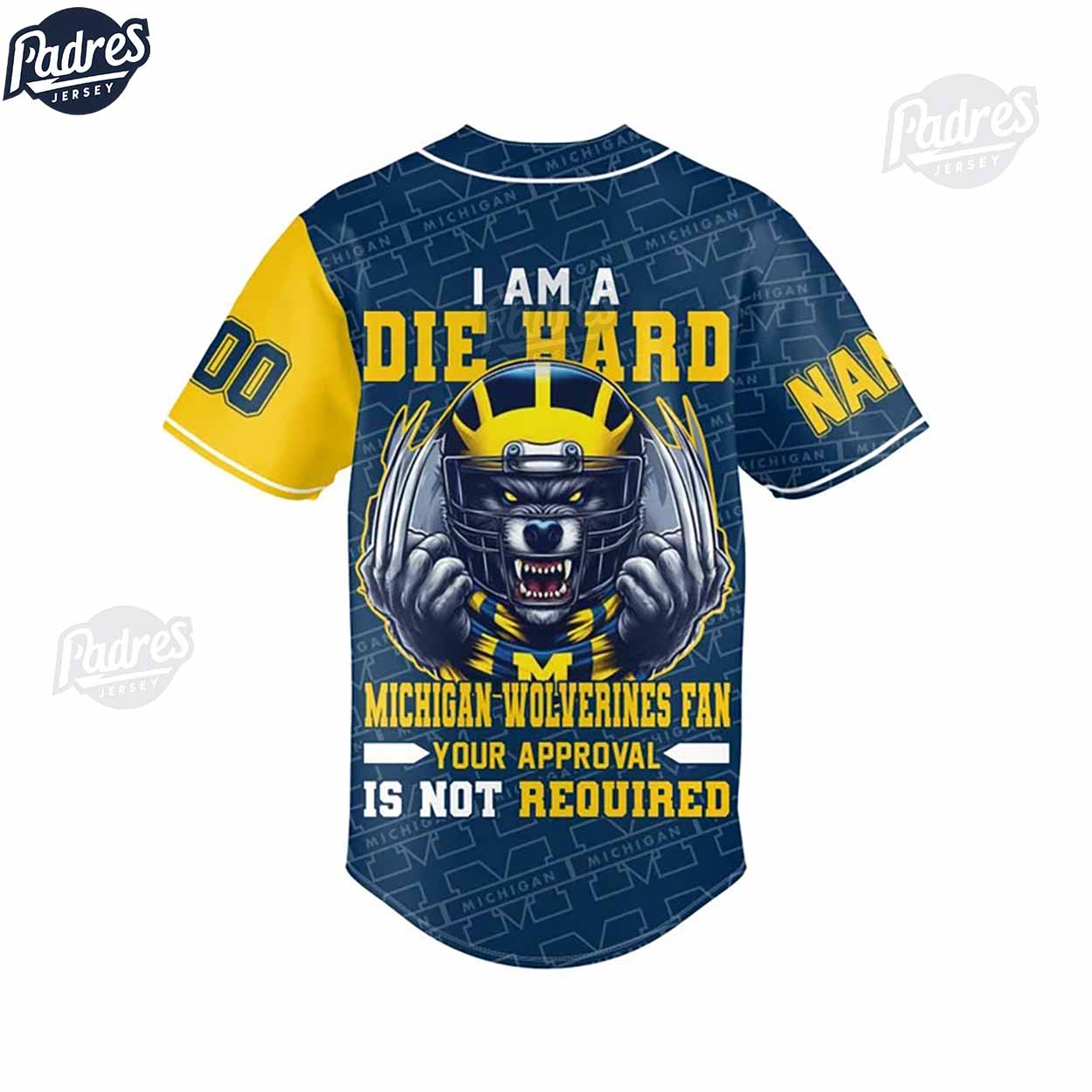 I Am Die Hard Fan Your Approval Is Not Required Michigan Wolverines Custom Baseball Jersey - Padres Jersey Oasis: Elevate Your Baseball Style Game