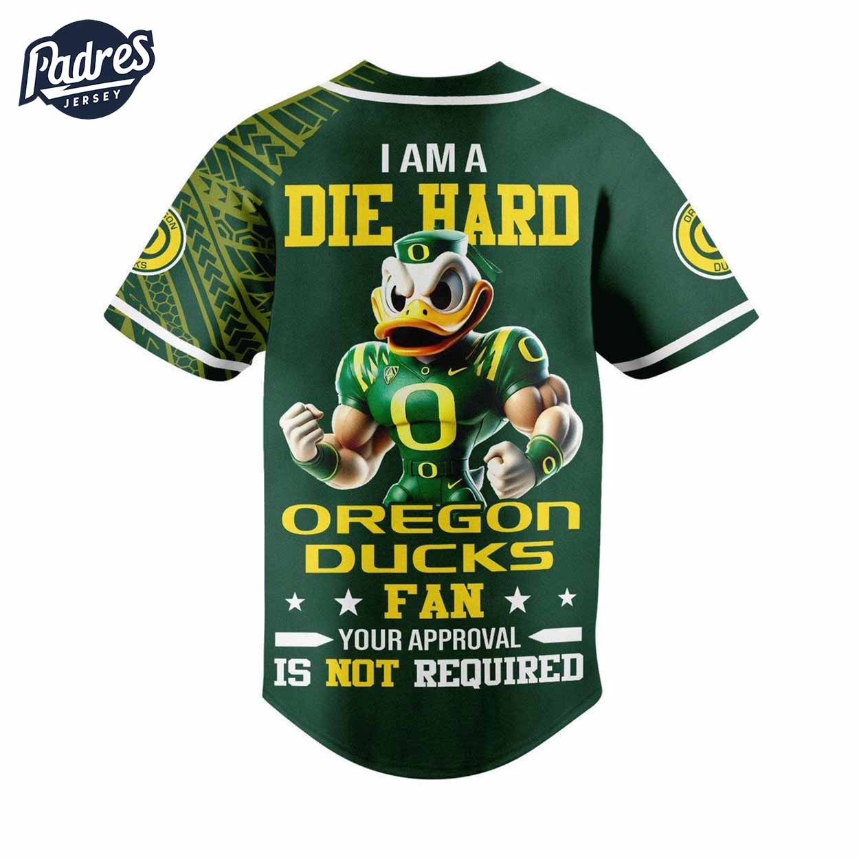 I Am Die Hard Fan Your Approval Is Not Required Oregon Ducks Football Baseball Jersey - Padres Jersey Oasis: Elevate Your Baseball Style Game