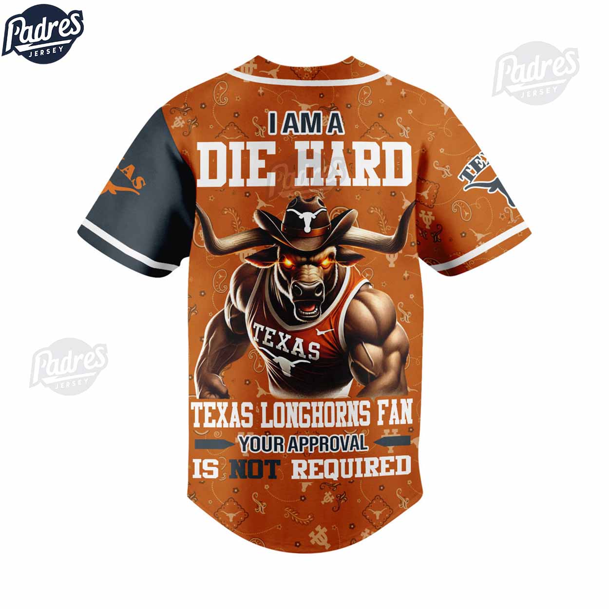 I Am Die Hard Fan Your Approval Is Not Required Texas Longhorns Football Baseball Jersey - Padres Jersey Oasis: Elevate Your Baseball Style Game