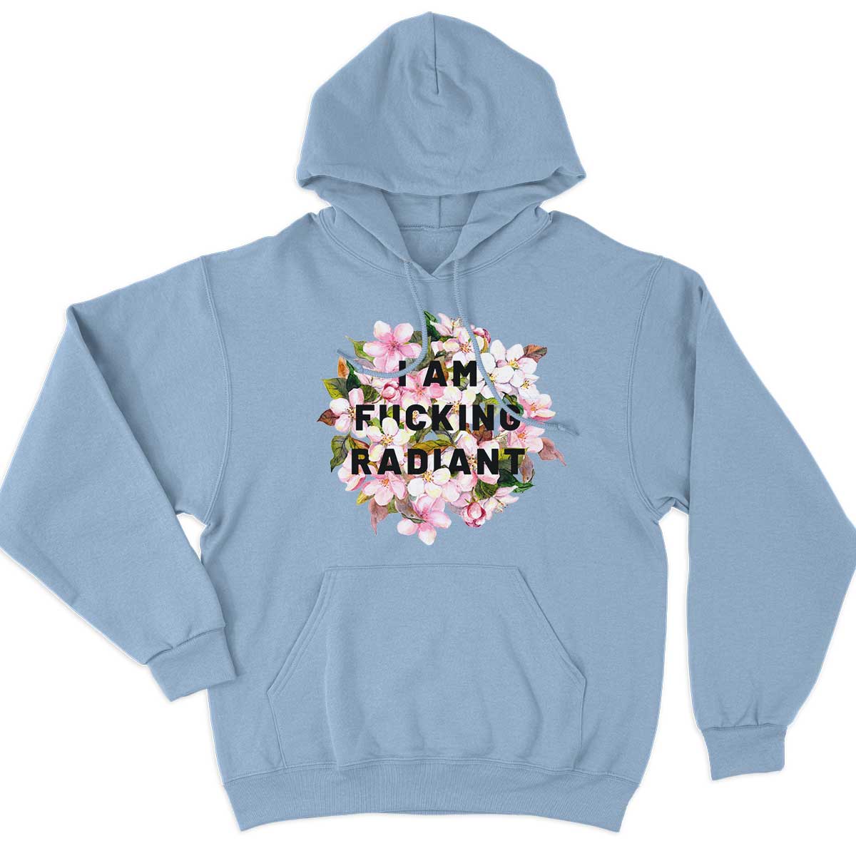 I Am F*cking Radiant Hoodie