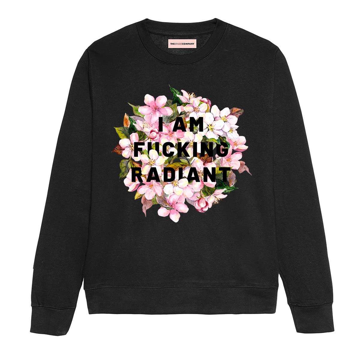 I Am F*cking Radiant Sweatshirt