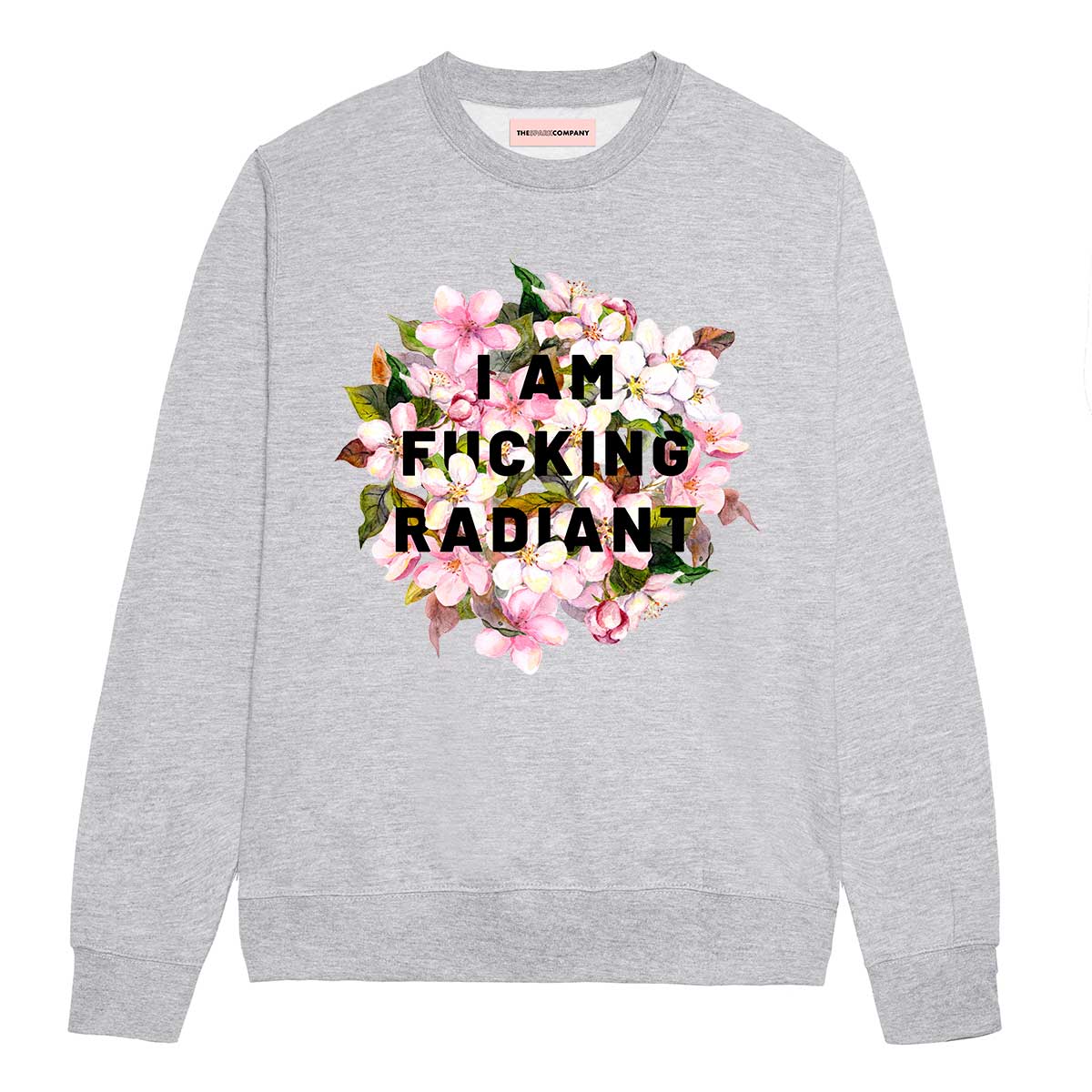 I Am F*cking Radiant Sweatshirt