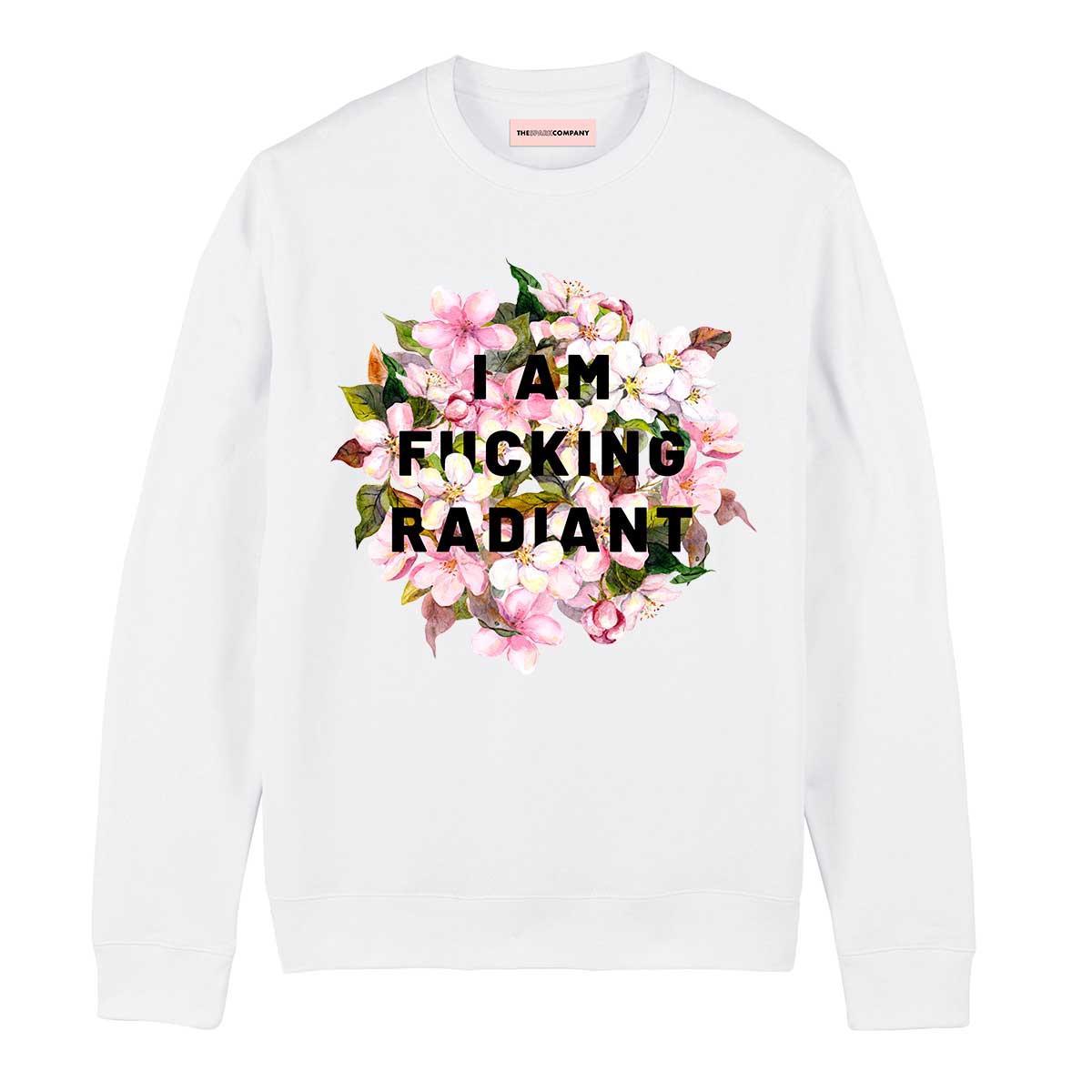 I Am F*cking Radiant Sweatshirt