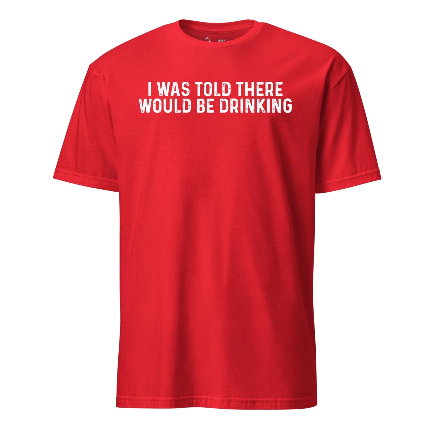I Was Told There Would Be Drinking T-Shirt