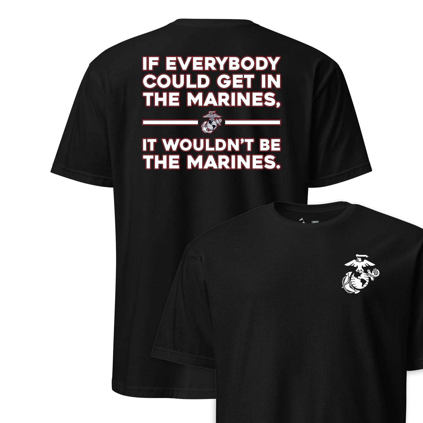 If Everyone Could Get in the Marines T-Shirt