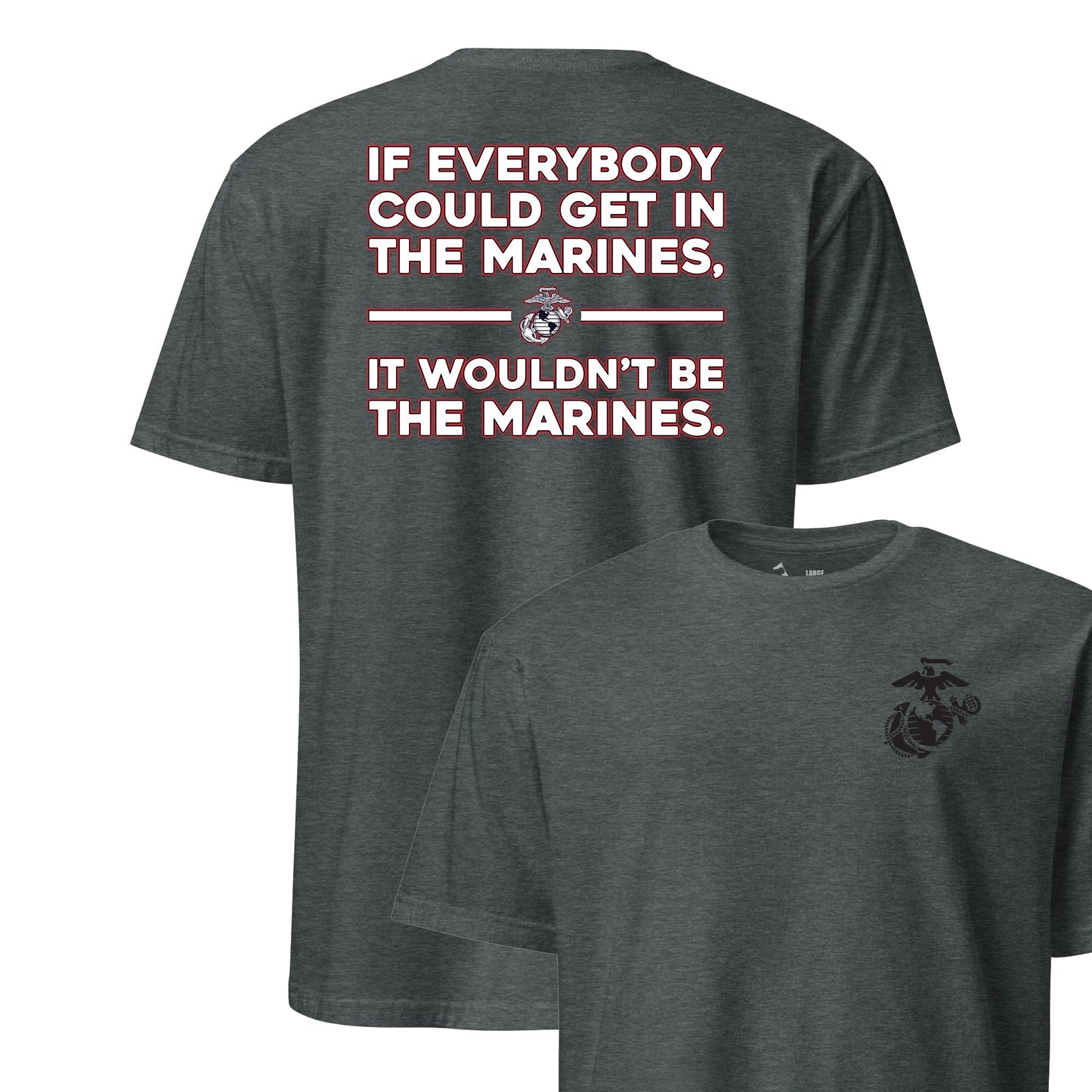 If Everyone Could Get in the Marines T-Shirt