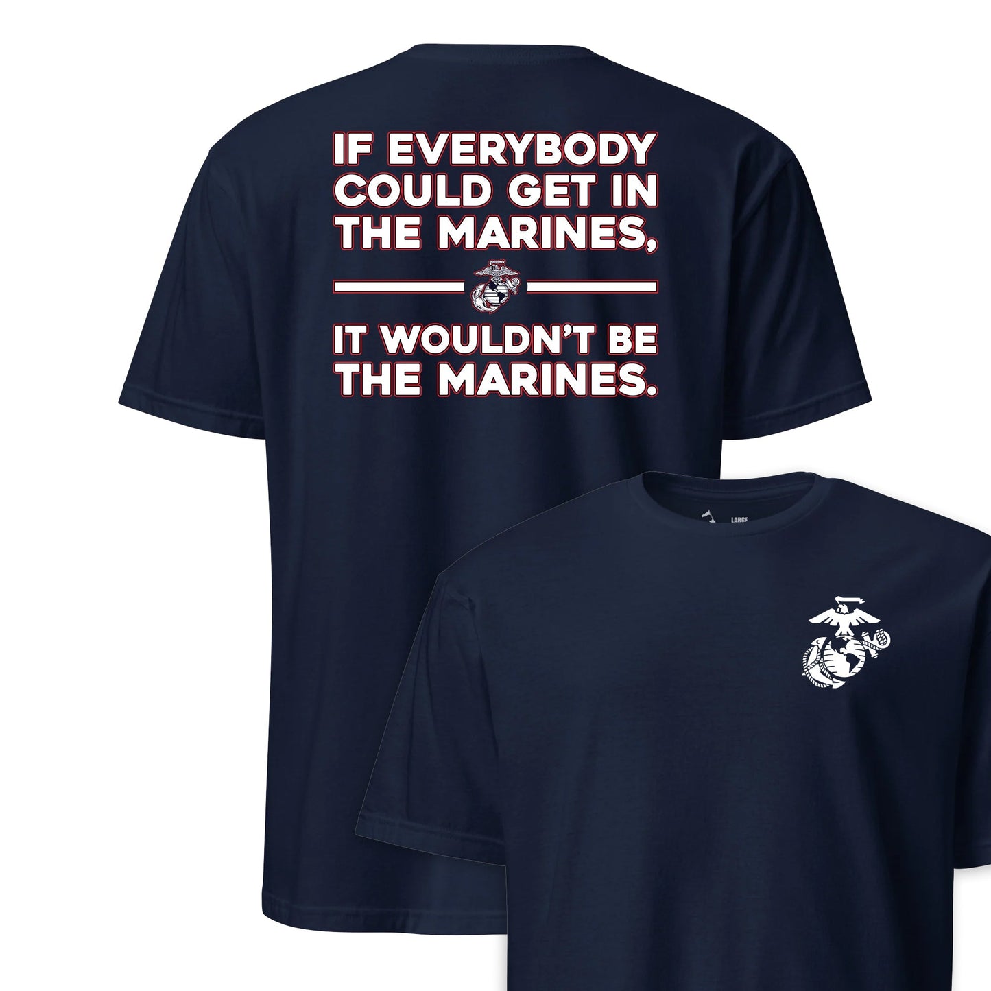 If Everyone Could Get in the Marines T-Shirt