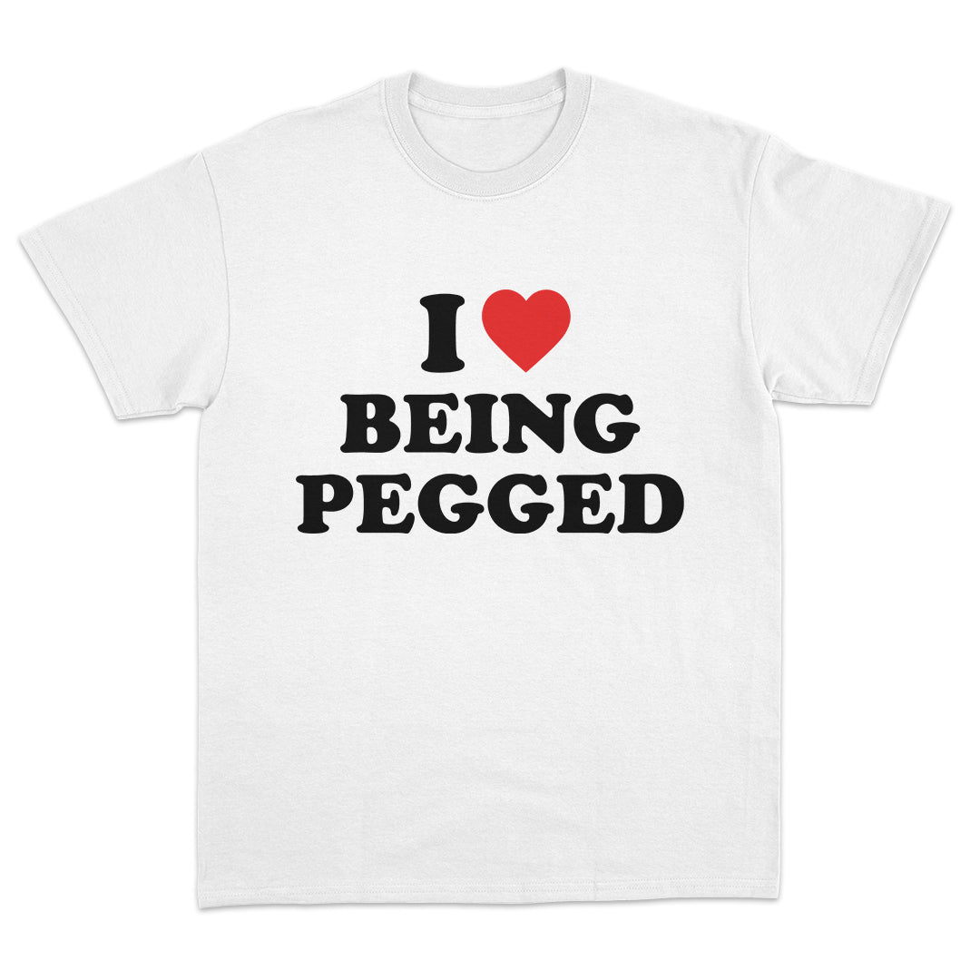 I Love Being Pegged T-Shirt