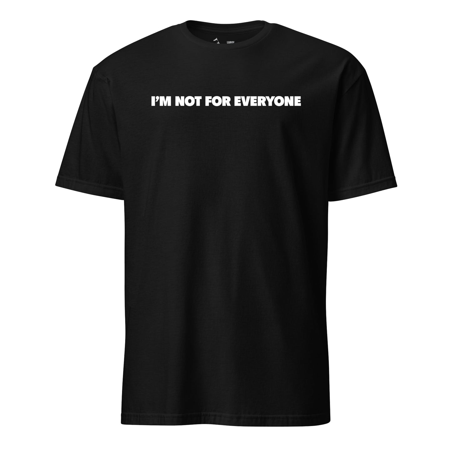 I'm Not for Everyone T-Shirt