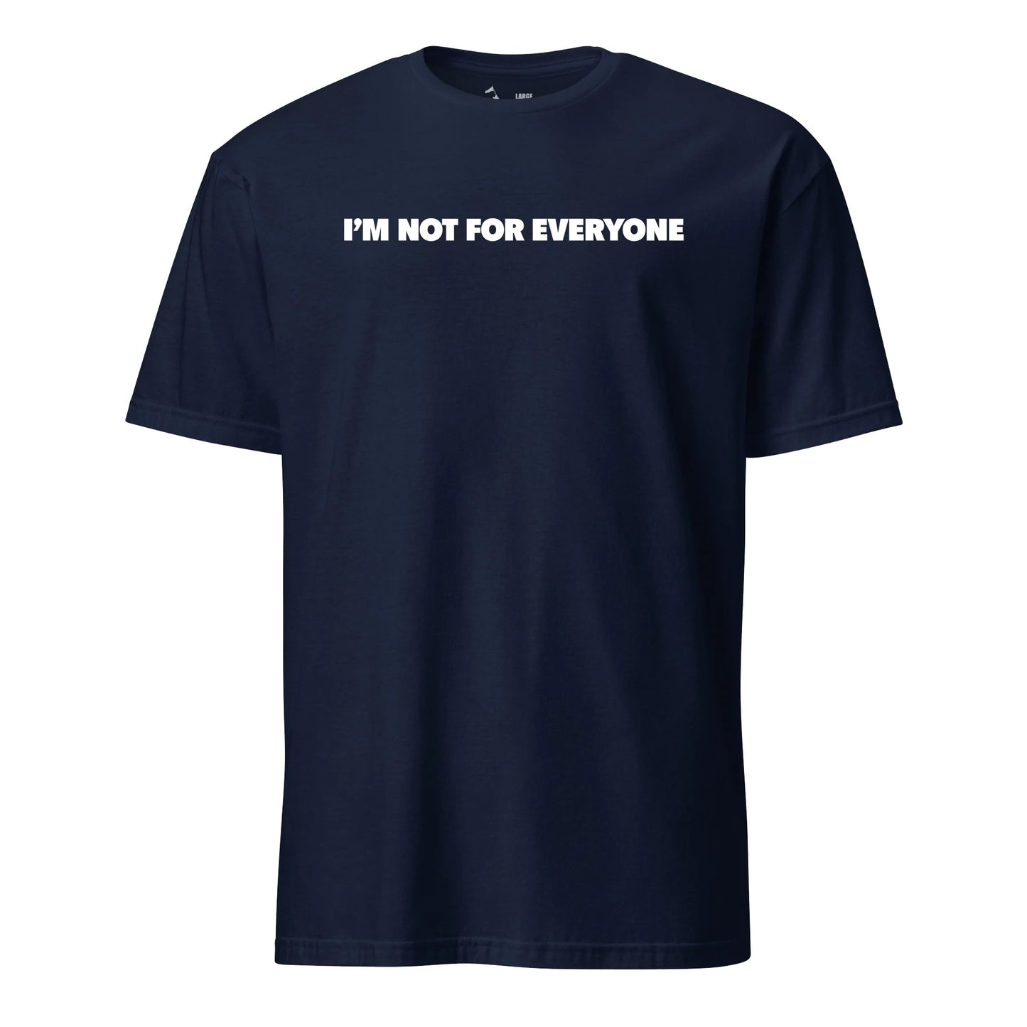I'm Not for Everyone T-Shirt