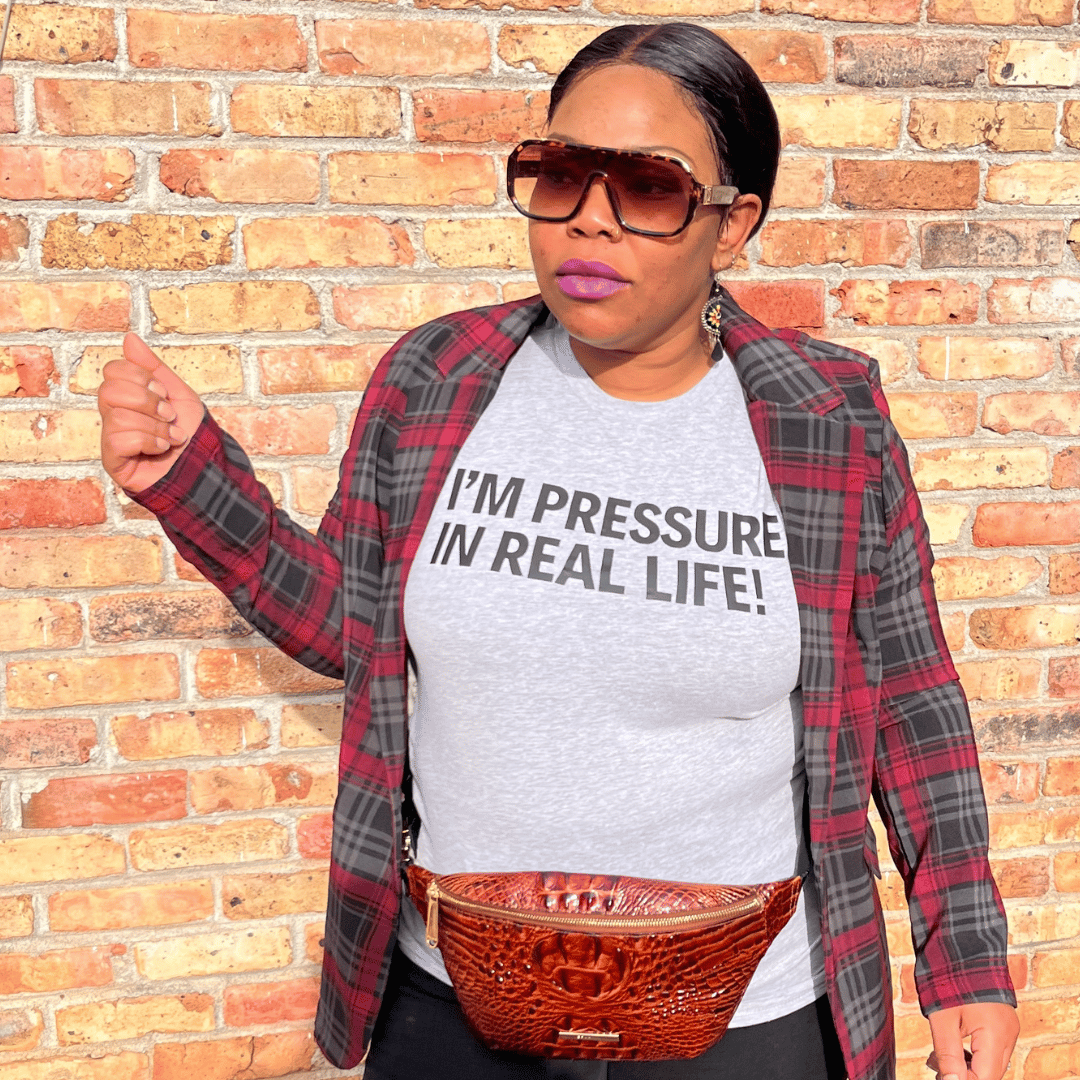 Pressure In Real Life T-Shirt
