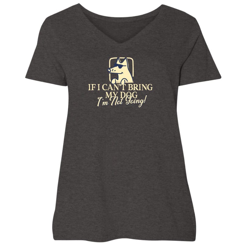 If I Can't Bring My Dog - Ladies Curvy V-Neck Tee