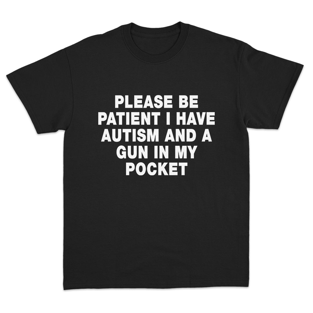 I Have Autism And A Gun In My Pocket T-Shirt