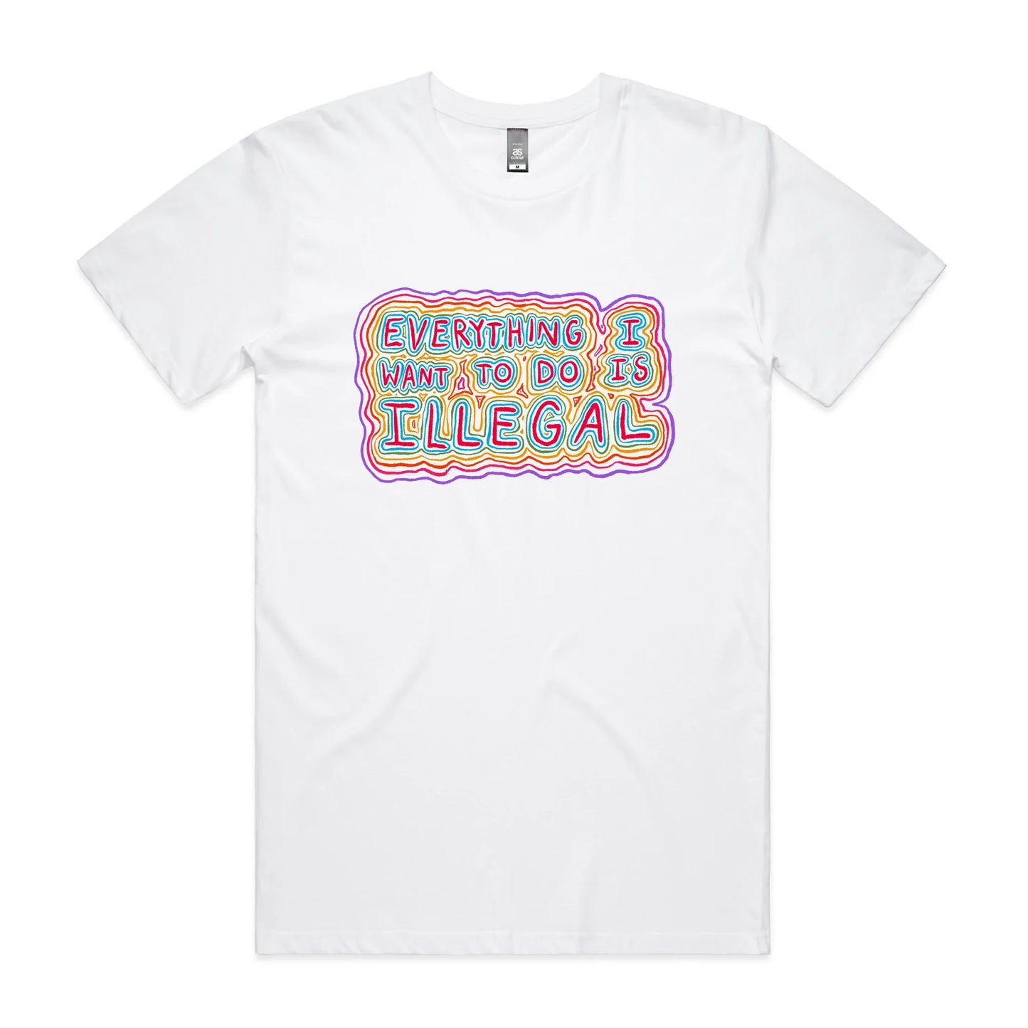 Everything I Want To Do Is Illegal Tee