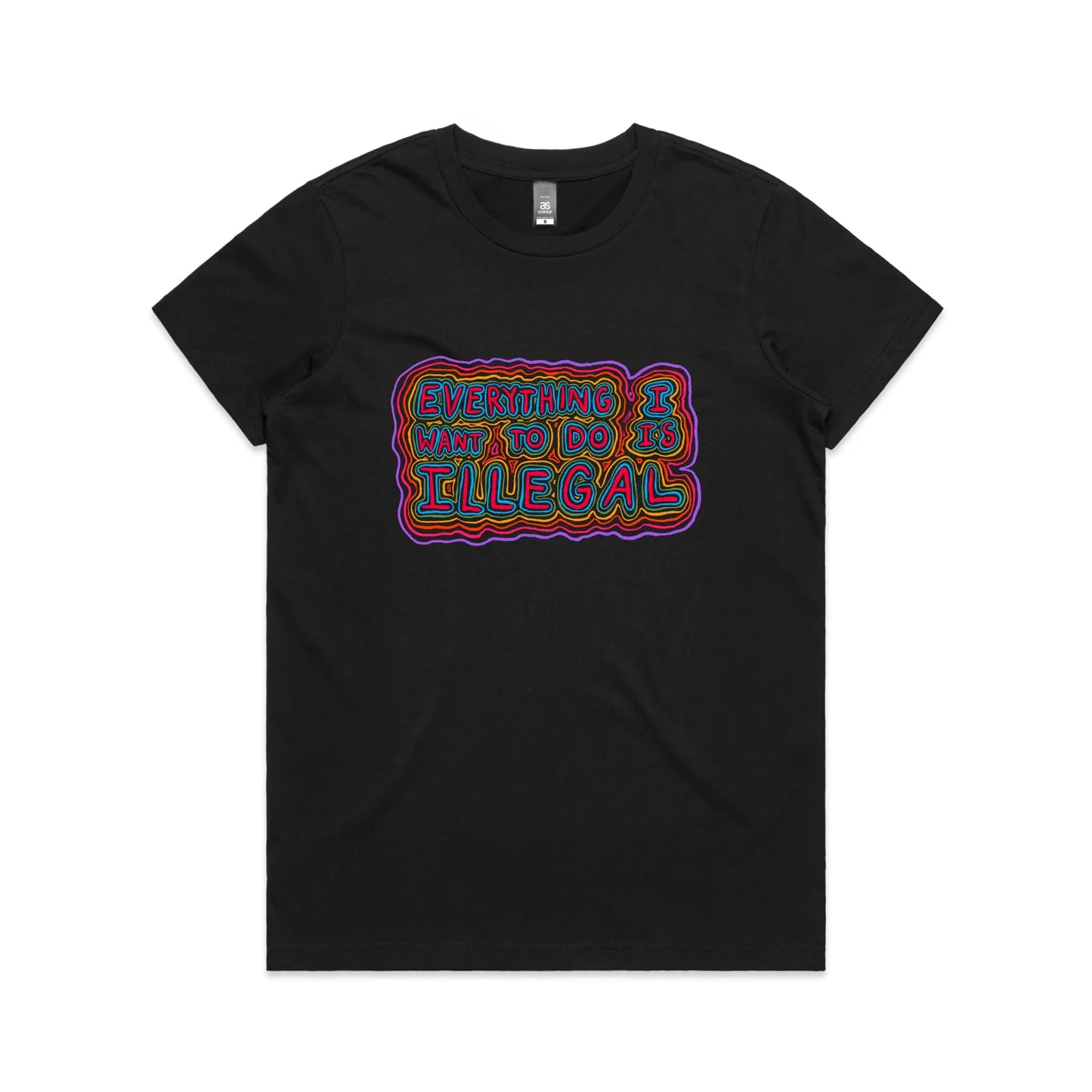 Everything I Want To Do Is Illegal Tee