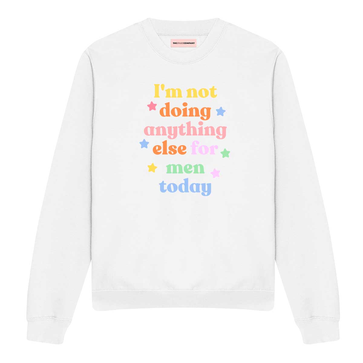 I'm Not Doing Anything Else For Men Today Sweatshirt