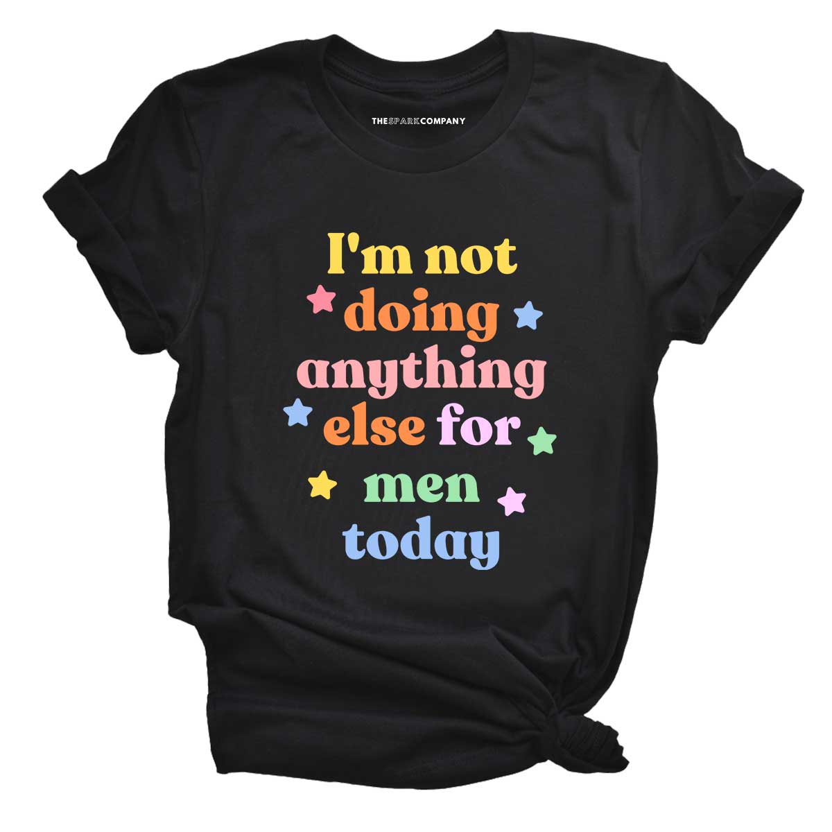 I'm Not Doing Anything Else For Men Today T-Shirt
