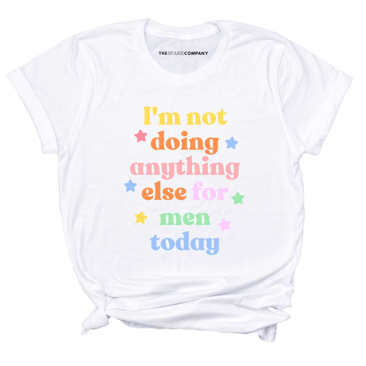 I'm Not Doing Anything Else For Men Today T-Shirt