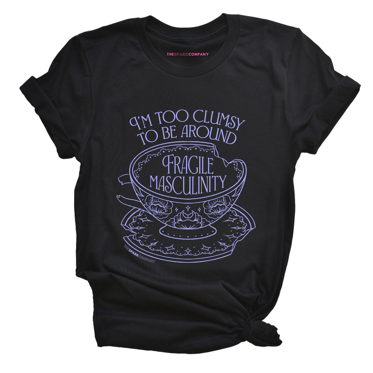 I'm Too Clumsy To Be Around Fragile Masculinity T-Shirt