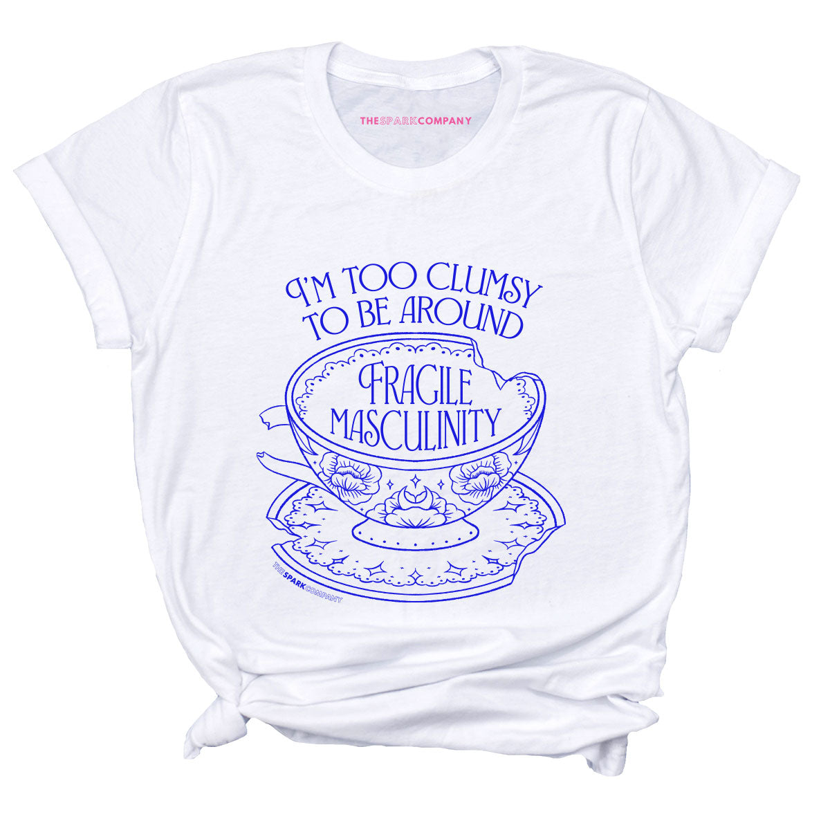 I'm Too Clumsy To Be Around Fragile Masculinity T-Shirt