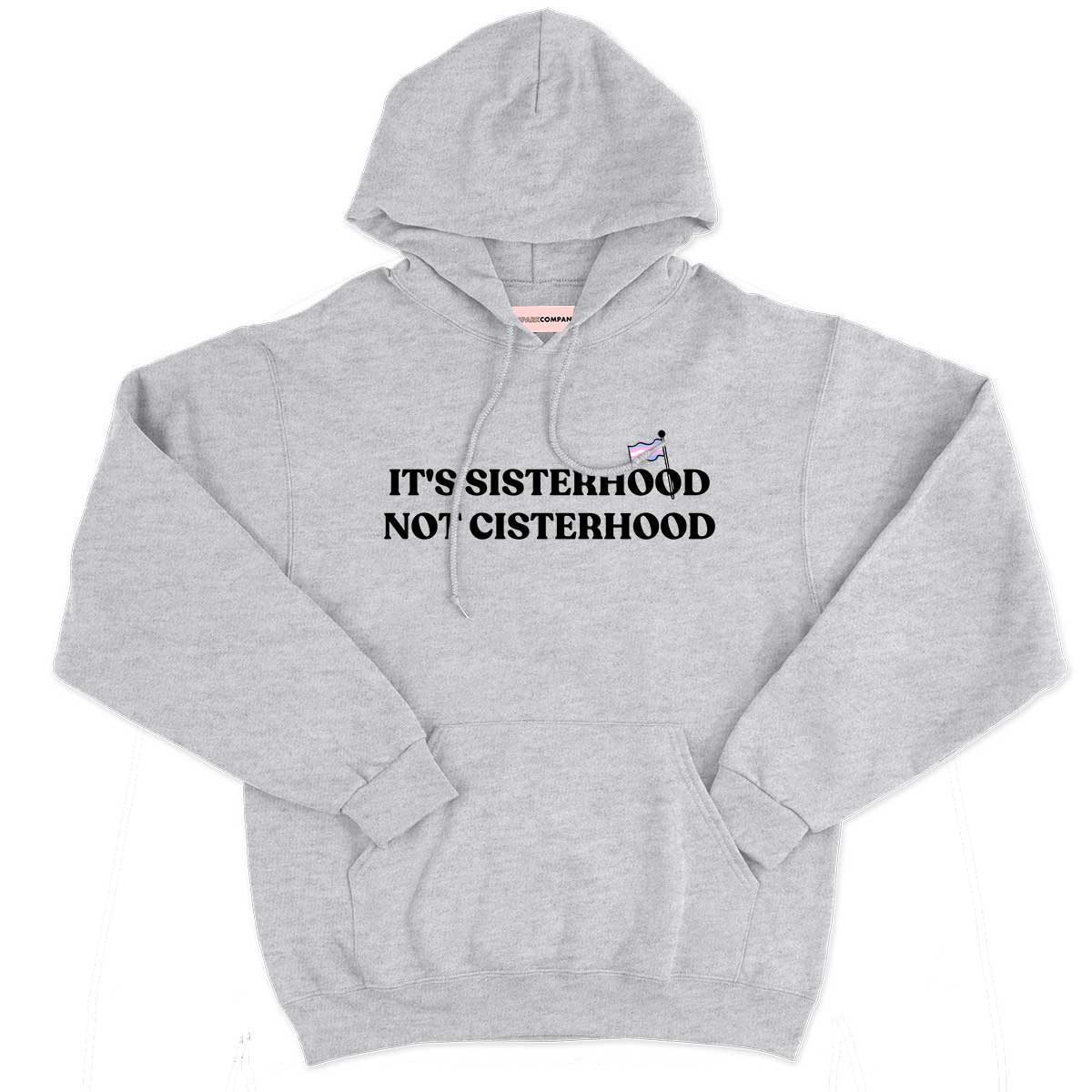 It's Sisterhood Not Cisterhood Hoodie