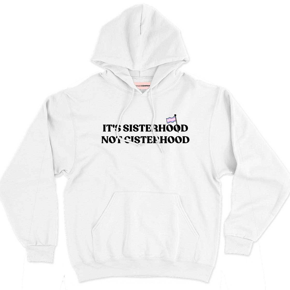 It's Sisterhood Not Cisterhood Hoodie