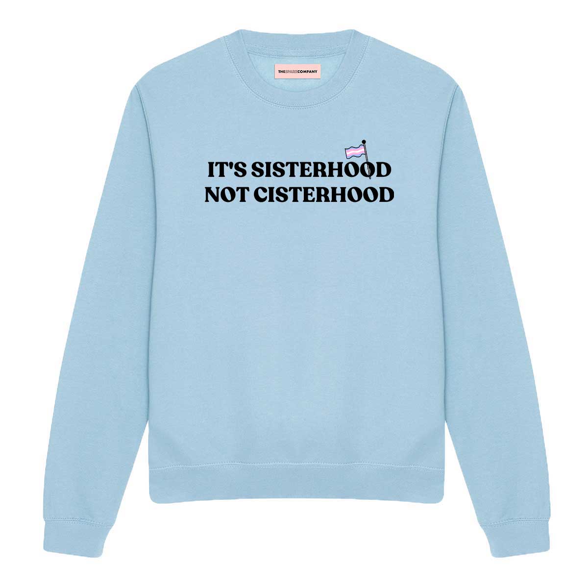 It's Sisterhood Not Cisterhood Sweatshirt