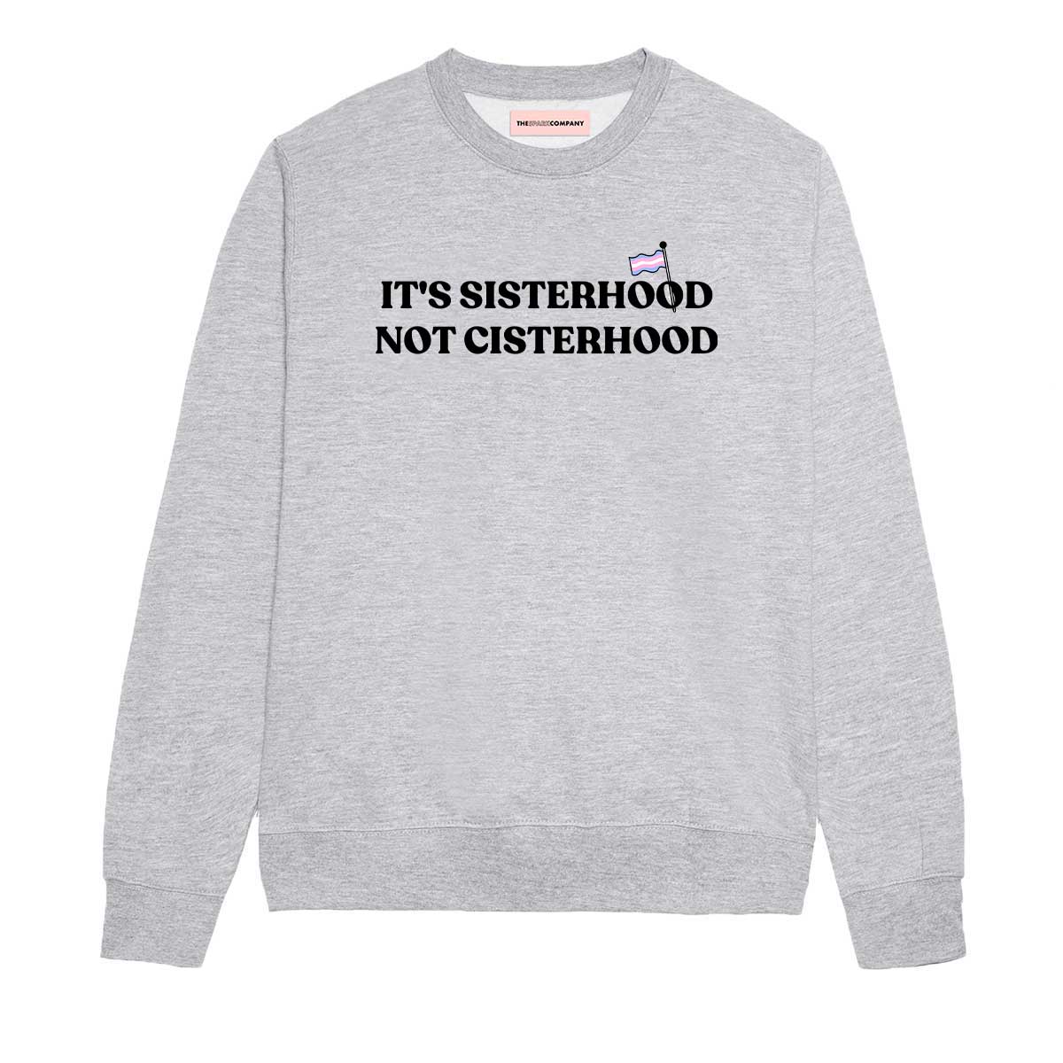 It's Sisterhood Not Cisterhood Sweatshirt