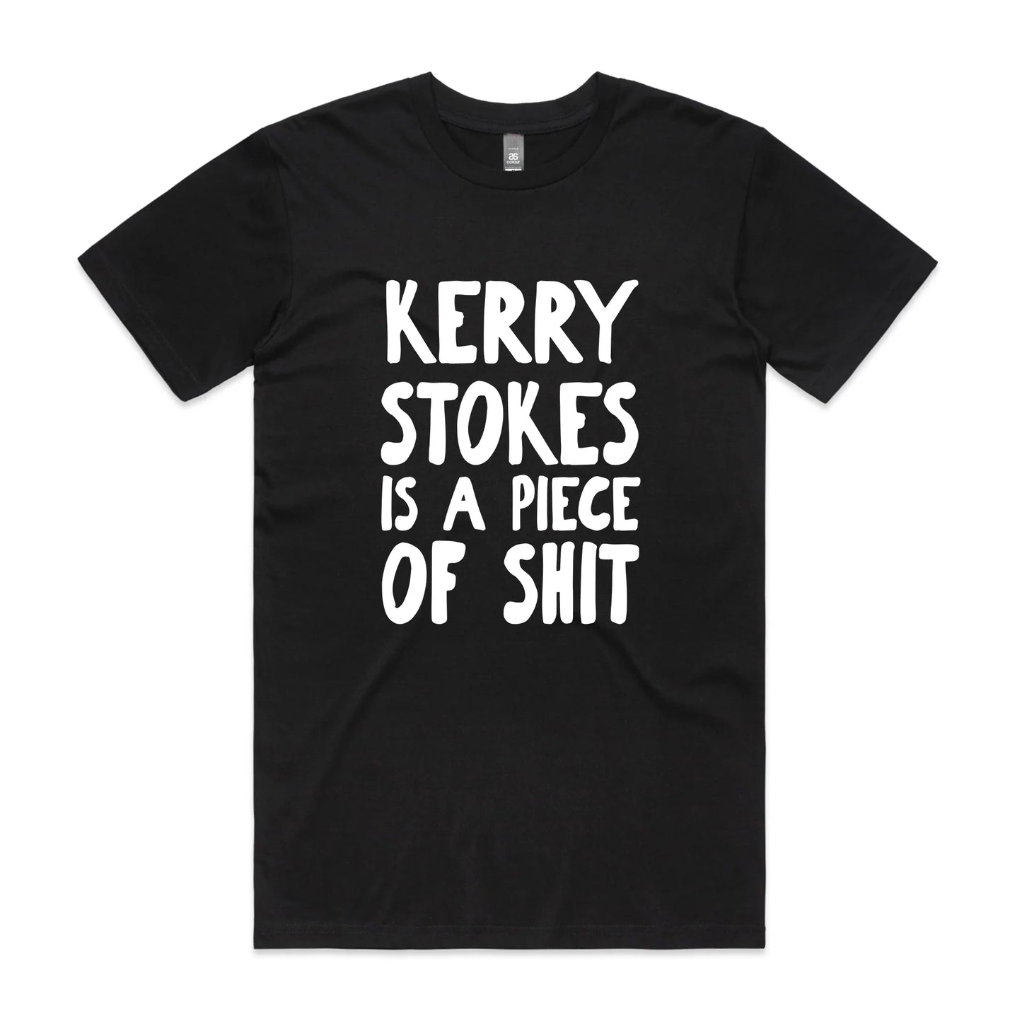 Kerry Stokes Is A Piece Of Shit Tee