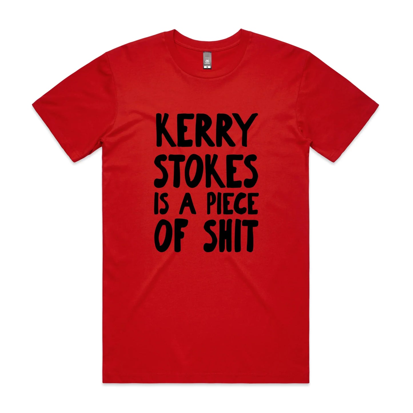 Kerry Stokes Is A Piece Of Shit Tee