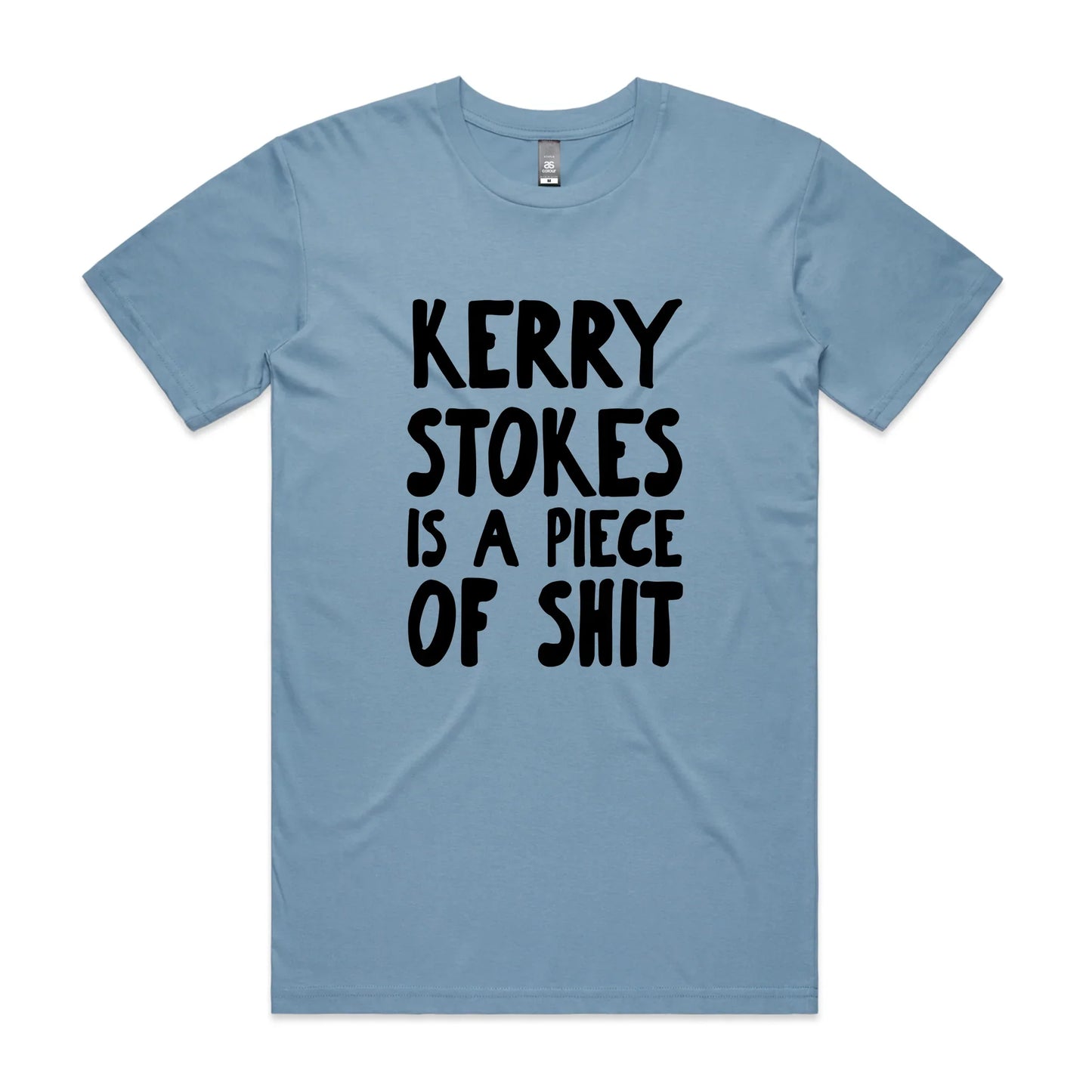 Kerry Stokes Is A Piece Of Shit Tee