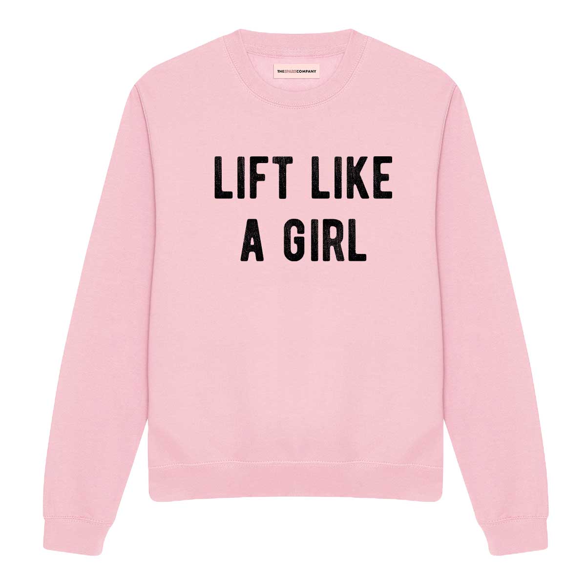 Lift Like A Girl Sweatshirt