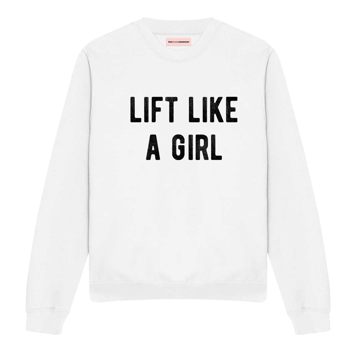 Lift Like A Girl Sweatshirt